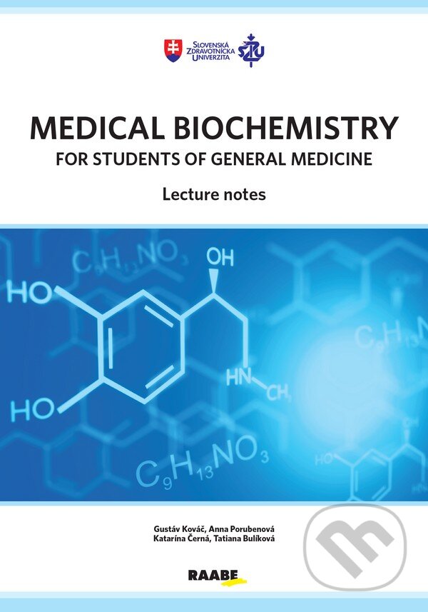 Kniha: Medical biochemistry for students of general medicine (Gustáv Kováč, Anna Porubenová, Katarína Černá a Tatiana Bulíková). Raabe, 2021 Kniha: Medical biochemistry for students of general medicine (Gustáv Kováč, Anna Porubenová, Katarína Černá a Tatiana Bulíková). Raabe, 2021
