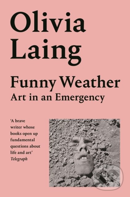 Kniha: Funny Weather (Olivia Laing). Picador, 2021 Kniha: Funny Weather (Olivia Laing). Picador, 2021