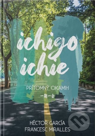 Kniha: Ichigo - Ichie (Héctor García). Torden, 2020 Kniha: Ichigo - Ichie (Héctor García). Torden, 2020