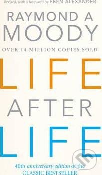 Kniha: Life After Life (Raymond Moody). Ebury, 2001 Kniha: Life After Life (Raymond Moody). Ebury, 2001