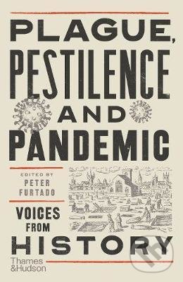 Kniha: Plague, Pestilence and Pandemic (Peter Furtado). Thames & Hudson, 2021 Kniha: Plague, Pestilence and Pandemic (Peter Furtado). Thames & Hudson, 2021