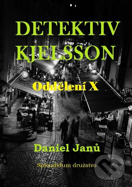 E-kniha: Oddělení X (Daniel Janů). Splendidum družstvo E-kniha: Oddělení X (Daniel Janů). Splendidum družstvo