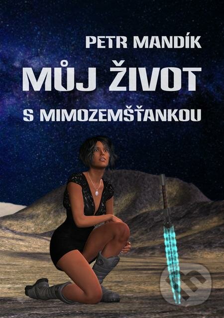 E-kniha: Můj život s mimozemšťankou (Petr Mandík). E-knihy jedou E-kniha: Můj život s mimozemšťankou (Petr Mandík). E-knihy jedou