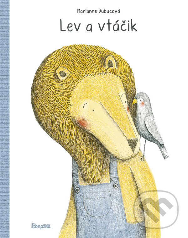 Kniha: Lev a vtáčik (Marianne Dubuc). Stonožka, 2021 Kniha: Lev a vtáčik (Marianne Dubuc). Stonožka, 2021