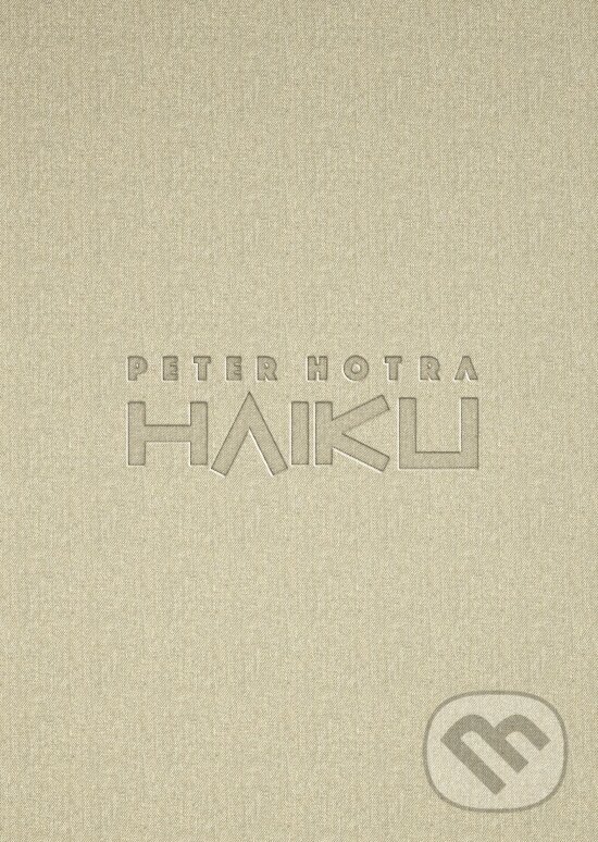 Kniha: Haiku (Peter Hotra). ejj!-art, 2021 Kniha: Haiku (Peter Hotra). ejj!-art, 2021