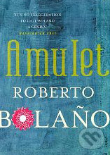 Amulet - Roberto Bola&#241;o, Picador, 2010