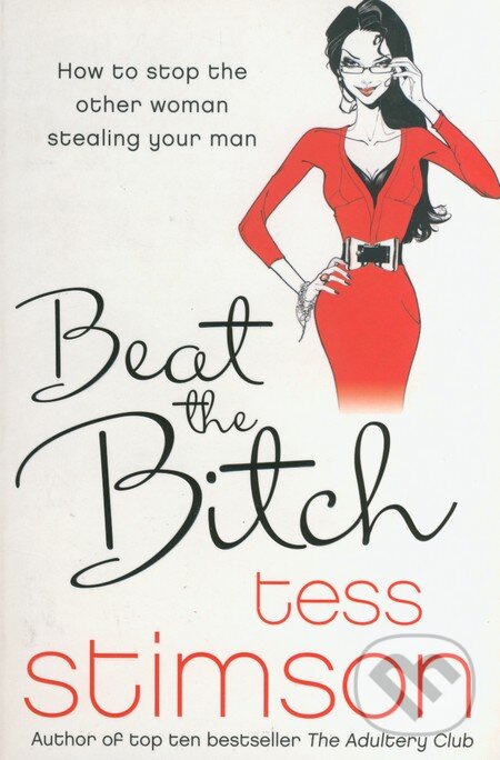 Kniha: Beat the Bitch (Tess Stimson). Pan Macmillan, 2010 Kniha: Beat the Bitch (Tess Stimson). Pan Macmillan, 2010