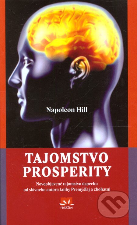 Kniha: Tajomstvo prosperity (Napoleon Hill). Príroda, 2010 Kniha: Tajomstvo prosperity (Napoleon Hill). Príroda, 2010