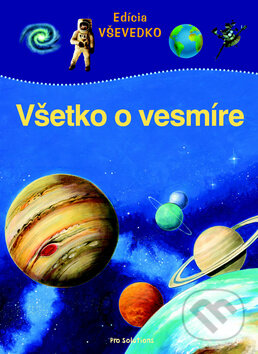Kniha: Všetko o vesmíre (Vnímavé deti). Vnímavé deti, 2010 Kniha: Všetko o vesmíre (Vnímavé deti). Vnímavé deti, 2010