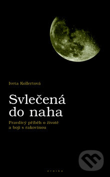 Kniha: Svlečená do naha (Iveta Kollertová). Eroika Kniha: Svlečená do naha (Iveta Kollertová). Eroika