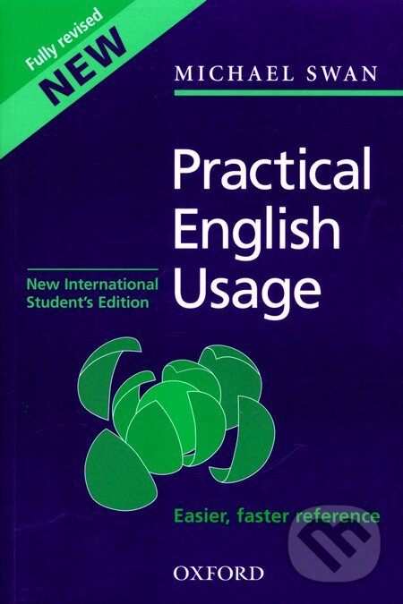 Kniha: Practical English Usage (Micheal Swan). Oxford University Press, 2005 Kniha: Practical English Usage (Micheal Swan). Oxford University Press, 2005