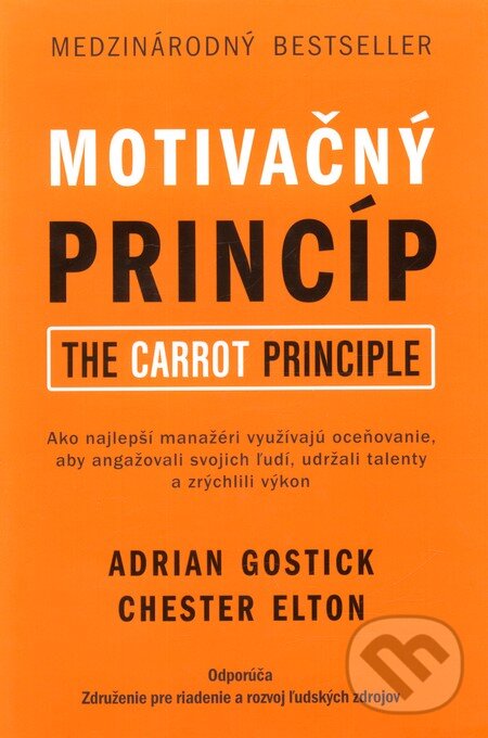 Kniha: Motivačný princíp (Adrian Gostick a Chester Elton). Eastone Books, 2010 Kniha: Motivačný princíp (Adrian Gostick a Chester Elton). Eastone Books, 2010