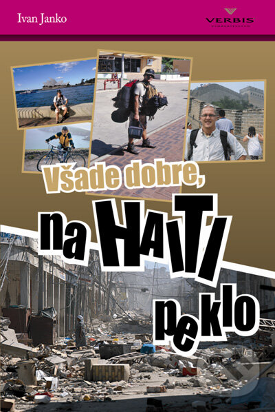 Kniha: Všade dobre, na Haiti peklo (Ivan Janko). Verbis, 2010 Kniha: Všade dobre, na Haiti peklo (Ivan Janko). Verbis, 2010