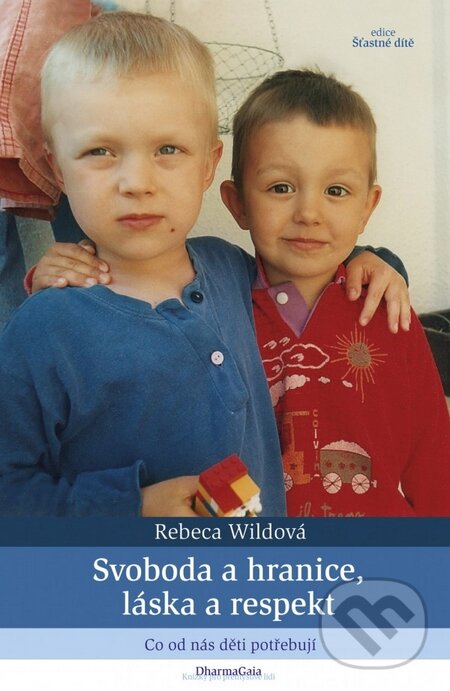 Kniha: Svoboda a hranice, láska a respekt (Rebeca Wildová). DharmaGaia, 2010 Kniha: Svoboda a hranice, láska a respekt (Rebeca Wildová). DharmaGaia, 2010