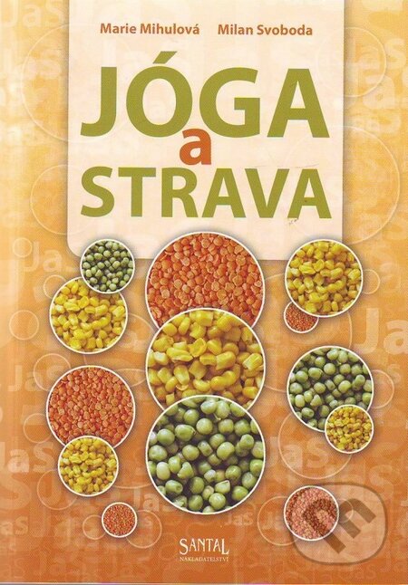 Kniha: Jóga a strava (Marie Mihulová a Milan Svoboda). Santal, 2010 Kniha: Jóga a strava (Marie Mihulová a Milan Svoboda). Santal, 2010