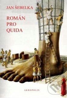 Kniha: Román pro Quida (Jan Šebelka). Akropolis, 2010 Kniha: Román pro Quida (Jan Šebelka). Akropolis, 2010