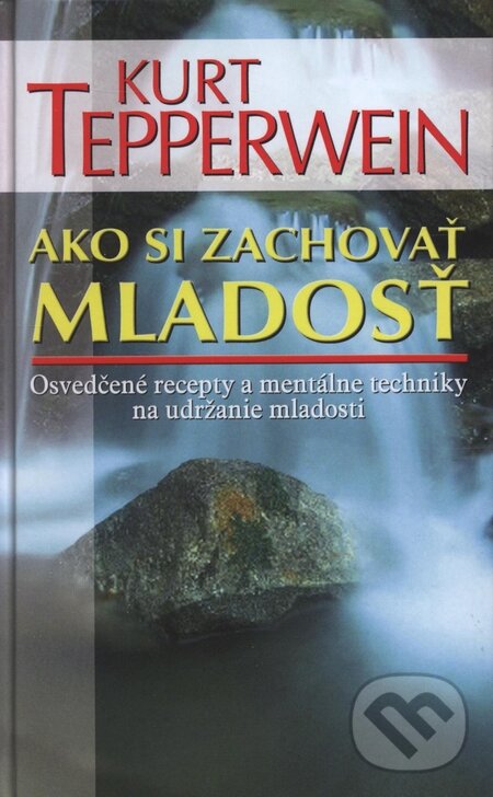 Kniha: Ako si zachovať mladosť (Kurt Tepperwein). NOXI, 2010 Kniha: Ako si zachovať mladosť (Kurt Tepperwein). NOXI, 2010