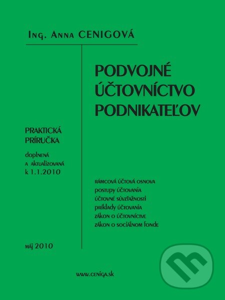 Kniha: Podvojné účtovníctvo podnikateľov (Anna Cenigová). Ceniga, 2010 Kniha: Podvojné účtovníctvo podnikateľov (Anna Cenigová). Ceniga, 2010