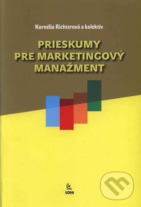 Kniha: Prieskumy pre marketingový manažment (Kornélia Richterová a kolektív). SOFA, 2009 Kniha: Prieskumy pre marketingový manažment (Kornélia Richterová a kolektív). SOFA, 2009