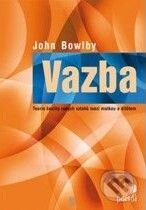 Kniha: Vazba (John Bowlby). Portál, 2010 Kniha: Vazba (John Bowlby). Portál, 2010
