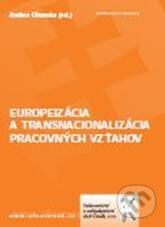 Kniha: Europeizácia a transnacionalizácia pracovných vzťahov (Andrea Olšovská). Aleš Čeněk, 2010 Kniha: Europeizácia a transnacionalizácia pracovných vzťahov (Andrea Olšovská). Aleš Čeněk, 2010