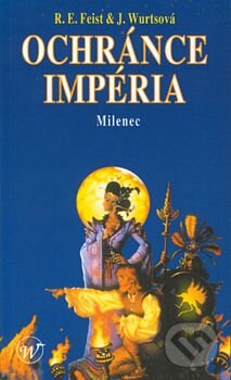 Kniha: Sága o Impériu I: Ochránce Impéria 2 - Milenec (J. Wurtsová a R.E. Feist). Wales, 2002 Kniha: Sága o Impériu I: Ochránce Impéria 2 - Milenec (J. Wurtsová a R.E. Feist). Wales, 2002