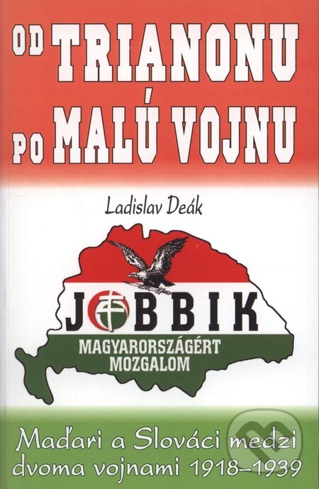 Kniha: Od Trianonu po malú vojnu (Ladislav Deák). Eko-konzult, 2010 Kniha: Od Trianonu po malú vojnu (Ladislav Deák). Eko-konzult, 2010