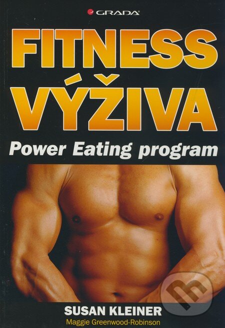 Kniha: Fitness výživa (Maggie Greenwood-Robinson a Susan Kleiner). Grada, 2010 Kniha: Fitness výživa (Maggie Greenwood-Robinson a Susan Kleiner). Grada, 2010