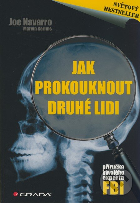 Kniha: Jak prokouknout druhé lidi (Joe Navarro a Marvin Karlins). Grada, 2010 Kniha: Jak prokouknout druhé lidi (Joe Navarro a Marvin Karlins). Grada, 2010
