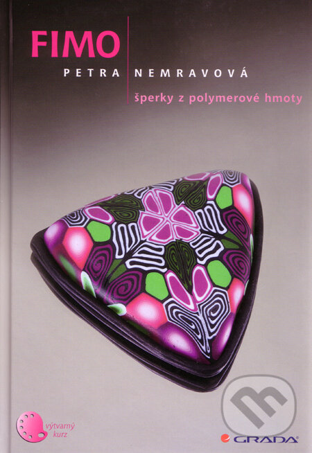Kniha: Fimo (Petra Nemravová). Grada, 2010 Kniha: Fimo (Petra Nemravová). Grada, 2010