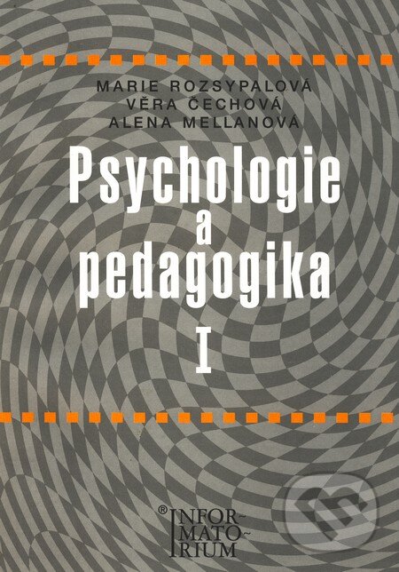 Kniha: Psychologie a pedagogika I (Marie Rozsypalová). Informatorium, 2006 Kniha: Psychologie a pedagogika I (Marie Rozsypalová). Informatorium, 2006