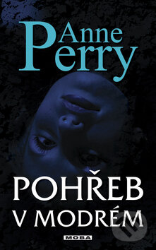 Kniha: Pohřeb v modrém (Anne Perry). Moba, 2010 Kniha: Pohřeb v modrém (Anne Perry). Moba, 2010
