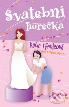 Kniha: Svatební horečka (Katie Ffordeová). Olympia, 2010 Kniha: Svatební horečka (Katie Ffordeová). Olympia, 2010