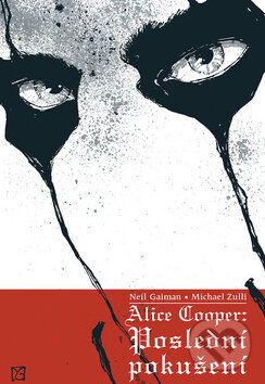 Kniha: Poslední pokušení (Alice Cooper a Neil Gaiman). ComicsCentrum Kniha: Poslední pokušení (Alice Cooper a Neil Gaiman). ComicsCentrum