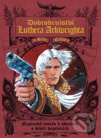 Kniha: Dobrodružství Luthera Arkwrighta (Bryan Talbot). ComicsCentrum Kniha: Dobrodružství Luthera Arkwrighta (Bryan Talbot). ComicsCentrum