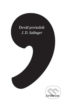 Kniha: Deväť poviedok (J.D. Salinger). Artforum, 2010 Kniha: Deväť poviedok (J.D. Salinger). Artforum, 2010