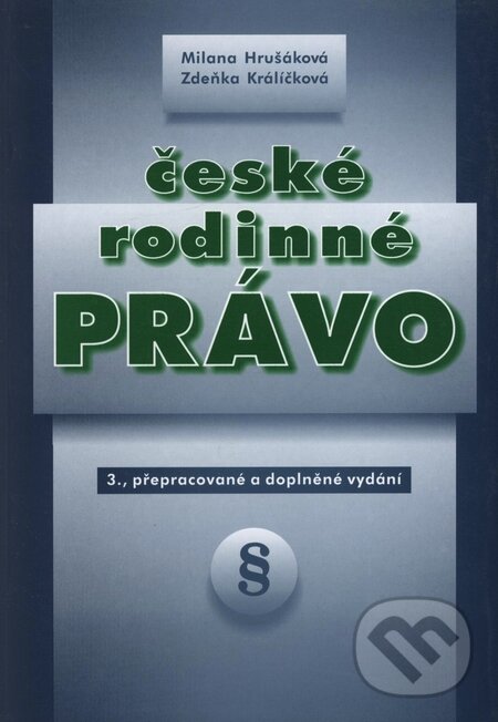 Kniha: České rodinné právo (Milana Hrušáková a Zdeňka Králíčková). Doplněk, 2006 Kniha: České rodinné právo (Milana Hrušáková a Zdeňka Králíčková). Doplněk, 2006