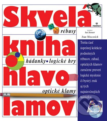 Kniha: Skvelá kniha hlavolamov (Ivan Moscovich). Perfekt, 2010 Kniha: Skvelá kniha hlavolamov (Ivan Moscovich). Perfekt, 2010