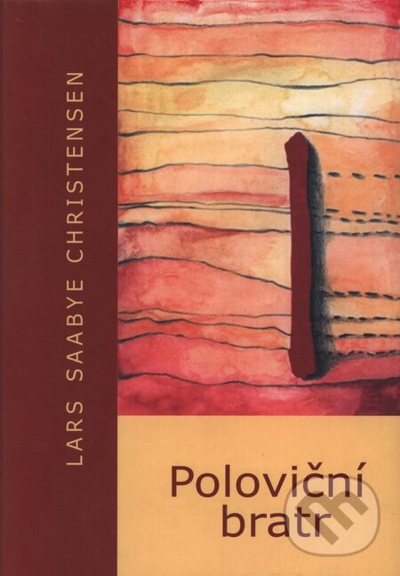 Kniha: Poloviční bratr (Lars Saabye Christensen). Doplněk, 2004 Kniha: Poloviční bratr (Lars Saabye Christensen). Doplněk, 2004