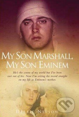 Kniha: My Son Marshall, My Son Eminem (Debbie Nelson). John Blake, 2008 Kniha: My Son Marshall, My Son Eminem (Debbie Nelson). John Blake, 2008