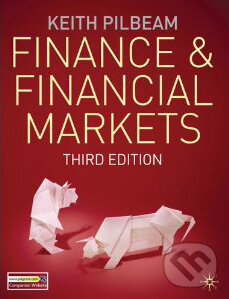 Kniha: Finance and Financial Markets (Keith Pilbeam). Palgrave, 2010 Kniha: Finance and Financial Markets (Keith Pilbeam). Palgrave, 2010