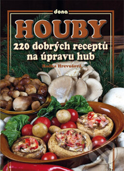 Kniha: Houby (Radka Hrevušová). Dona, 2010 Kniha: Houby (Radka Hrevušová). Dona, 2010