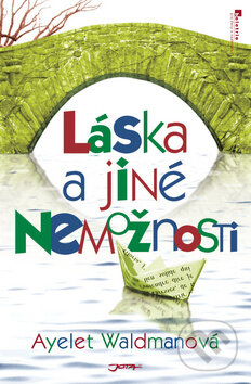 Kniha: Láska a jiné nemožnosti (Ayelet Waldmanová). Jota, 2010 Kniha: Láska a jiné nemožnosti (Ayelet Waldmanová). Jota, 2010