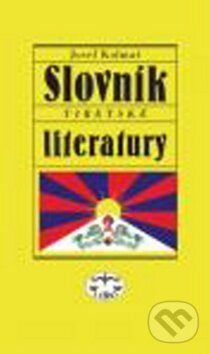 Kniha: Slovník tibetské literatury (Josef Kolmaš). Libri, 2010 Kniha: Slovník tibetské literatury (Josef Kolmaš). Libri, 2010