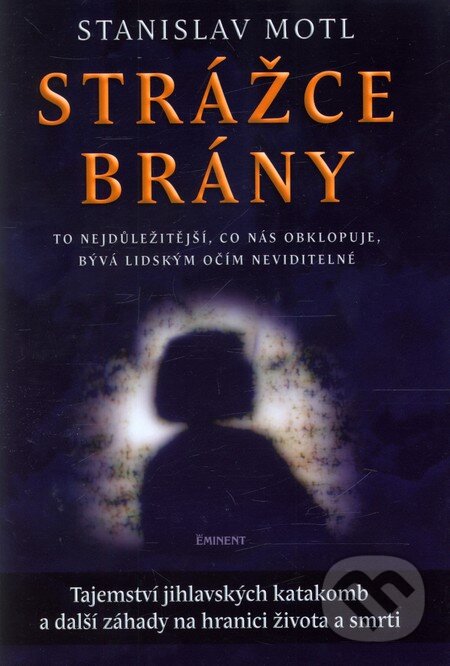 Kniha: Strážce brány (Stanislav Motl). Eminent, 2010 Kniha: Strážce brány (Stanislav Motl). Eminent, 2010