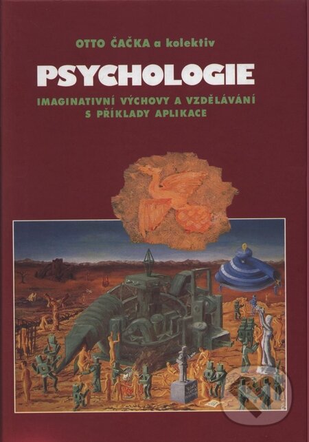 Kniha: Psychologie imaginativní výchovy a vzdělávání s příklady aplikace (Otto Čačka). Doplněk, 1999 Kniha: Psychologie imaginativní výchovy a vzdělávání s příklady aplikace (Otto Čačka). Doplněk, 1999