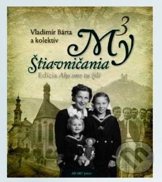 Kniha: My Štiavničania 3 (Vladimír Bárta). AB ART press Kniha: My Štiavničania 3 (Vladimír Bárta). AB ART press