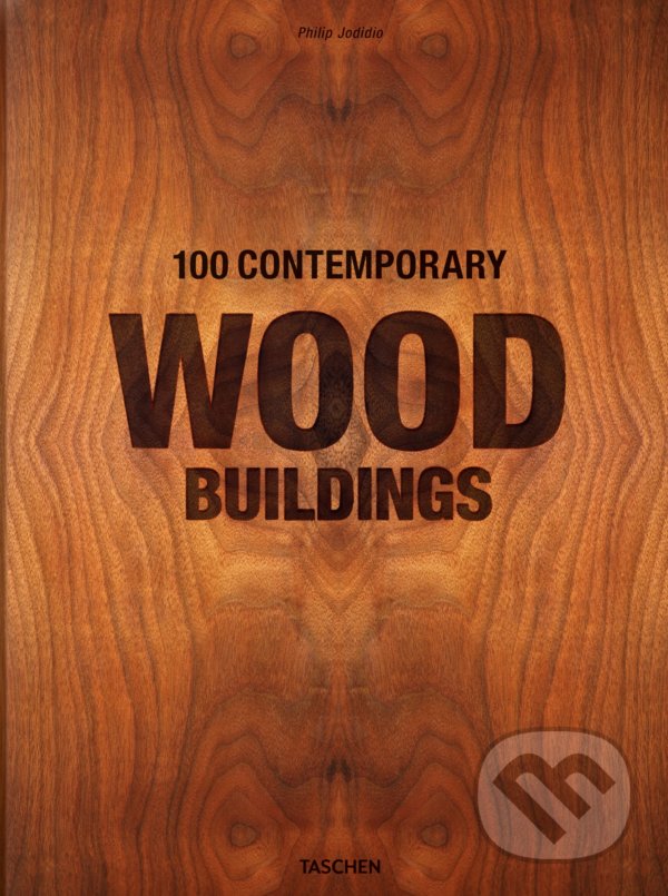Kniha: 100 Contemporary Wood Buildings (Philip Jodidio). Taschen, 2021 Kniha: 100 Contemporary Wood Buildings (Philip Jodidio). Taschen, 2021