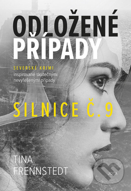 Kniha: Odložené případy: Silnice č. 9 (Tina Frennstedt). Jota, 2021 Kniha: Odložené případy: Silnice č. 9 (Tina Frennstedt). Jota, 2021