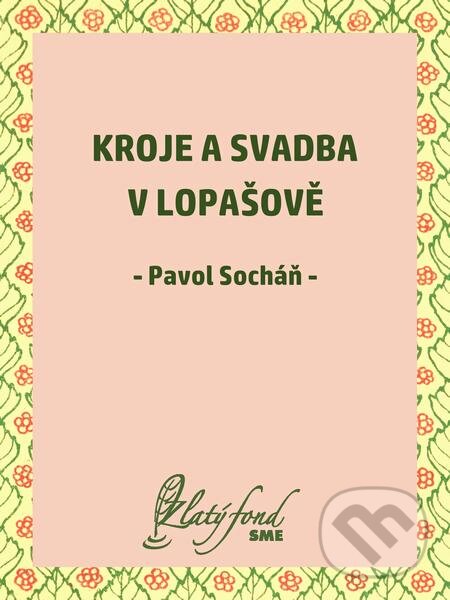 E-kniha: Kroje a svadba v Lopašově (Pavol Socháň). Petit Press E-kniha: Kroje a svadba v Lopašově (Pavol Socháň). Petit Press